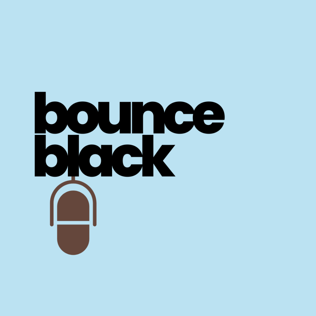 Bounce Black Podcasts Bounce Black