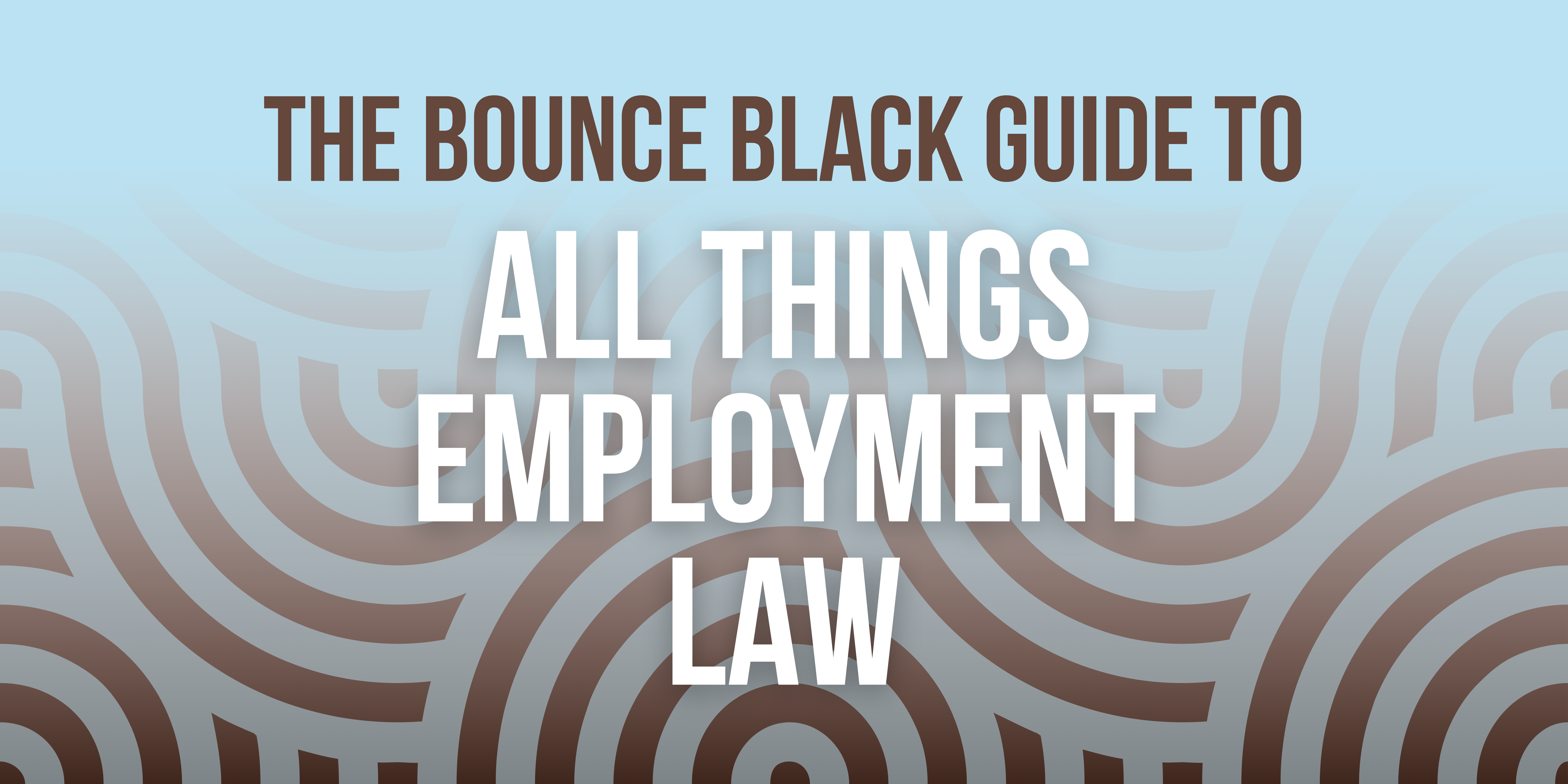 A cover image for the Bounce Black Guide to All Things Employment Law
