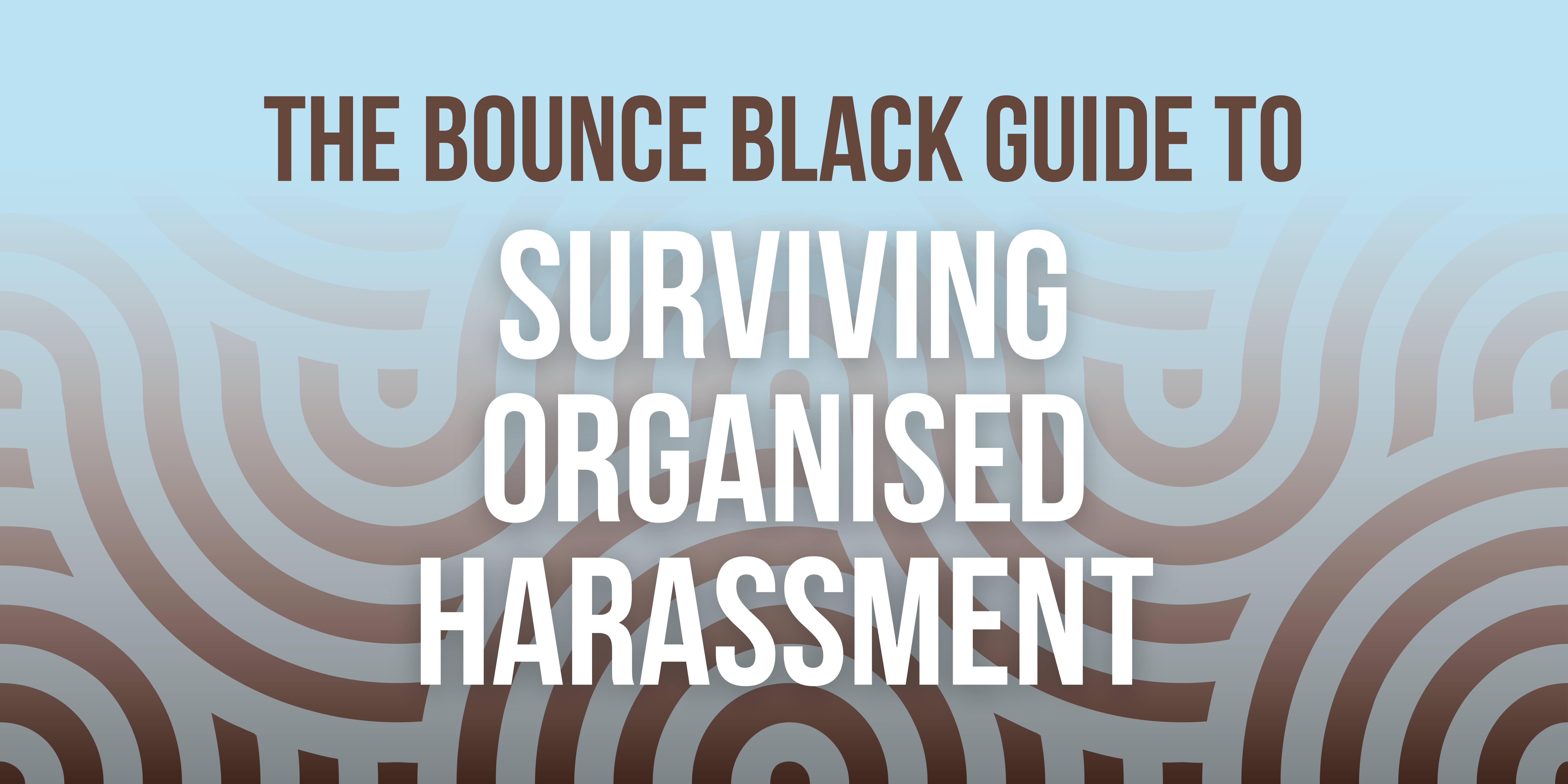 A cover image for the Bounce Black Guide to Surviving Organised Harassment